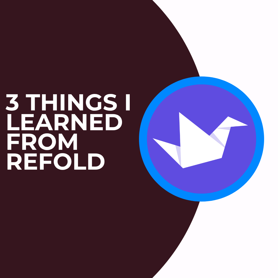3 Things I learned from Refold